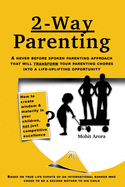 2 Way Parenting: Rejuvenate yourself from midlife weariness and redeem your children from deficiencies of modern education by setting them up on a self-learning path.