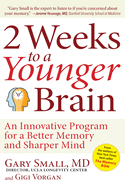 2 Weeks to a Younger Brain: An Innovative Program for a Better Memory and Sharper Mind Revised & Updated 2nd Edition