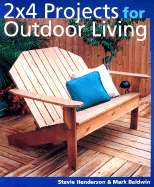 2 X 4 Projects for Outdoor Living - Henderson, Stevie, and Baldwin, Mark, Dr.