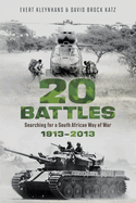20 Battles: Searching for a South African Way of War 1913-2013