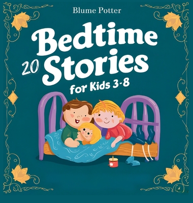 20 Bedtime Stories For Kids Age 3 - 8 - Potter, Blume