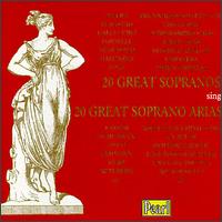 20 Great Sopranos sing 20 Great Soprano Arias - Adelina Patti (soprano); Amelita Galli-Curci (soprano); Conchita Supervia (soprano); Elisabeth Rethberg (soprano);...