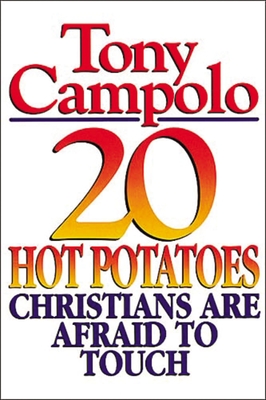 20 Hot Potatoes Christians Are Afraid to Touch - Campolo, Tony