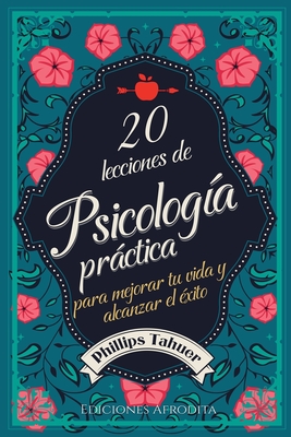 20 Lecciones de Psicologa Prctica - Tahuer, Phillips