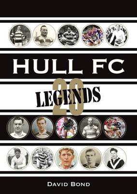 20 Legends: Hull FC - Bond, David