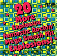 20 More Explosive Fantastic Rockin' Mega Smash Hit Explosions! - Various Artists