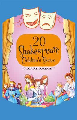 20 Shakespeare Children's Stories: The Complete Collection - Shakespeare, William (Original Author), and Macaw Books