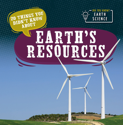 20 Things You Didn't Know about Earth's Resources - Bradley, Doug