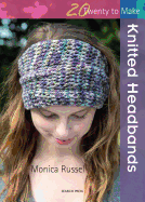 20 to Knit: Knitted Headbands