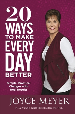 20 Ways to Make Every Day Better: Simple, Practical Changes with Real Results - Meyer, Joyce