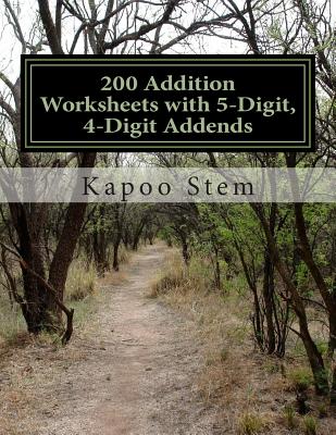 200 Addition Worksheets with 5-Digit, 4-Digit Addends: Math Practice Workbook - Stem, Kapoo