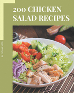200 Chicken Salad Recipes: Start a New Cooking Chapter with Chicken Salad Cookbook!
