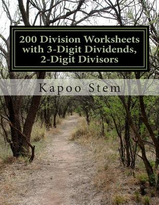 200 Division Worksheets with 3-Digit Dividends, 2-Digit Divisors: Math Practice Workbook - Stem, Kapoo