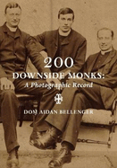 200 Downside Monks: 1: A Photographic Record