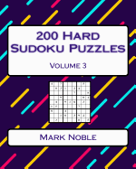 200 Hard Sudoku Puzzles Volume 3: Hard Sudoku Puzzles for Advanced Players