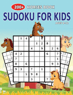 200+ Horses Book Sudoku For Kids Ages 8-12: Let's Fun Horses Sudoku Puzzle Books Easy To Hardest For Kids
