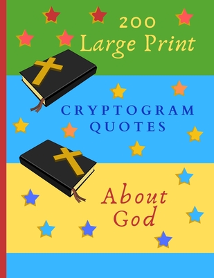 200 Large Print Cryptogram Quotes About God: Exercise Your Brain With These Cryptoquote Puzzles. Bibles And Prayer On Green Blue Yellow Cover. - Press, Ts Puzzle