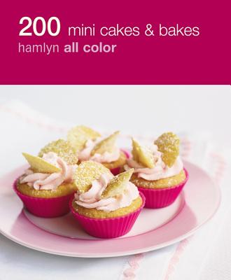 200 Mini Cakes and Bakes: Hamlyn All Color - Hamlyn All Color