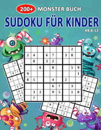 200+ Monster Buch Sudoku F?r Kinder Ab 8-12: Spa? Super Monsters Sudoku Buch Schwer Zu Einfach F?r Kinder