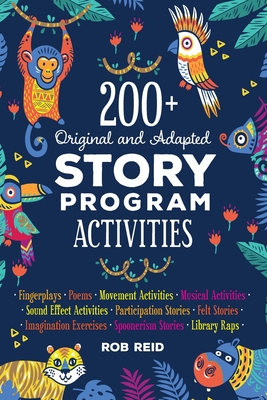 200+ Original and Adapted Story Program Activities - Reid, Rob