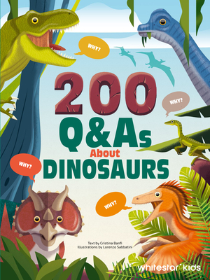 200 Q&As About Dinosaurs - Banfi, Cristina (Text by)