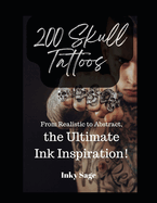 200 Skull Tattoos That Will Blow Your Mind: From Realistic to Abstract, the Ultimate Ink Inspiration!