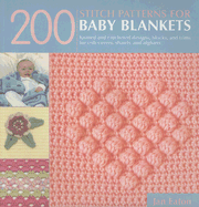 200 Stitch Patterns for Baby Blankets: Knitted and Crocheted Designs, Blocks and Trims for Crib Covers, Shawls and Afghans