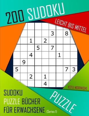 200 Sudoku Leicht Bis Mittel: Leicht Bis Mittel Sudoku Puzzle B?cher f?r Erwachsene mit Lsung - Morinishi, Kota