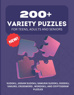 200+ Variety Puzzles for Teens, Adults and Seniors.: SUDOKU, JIGSAW SUDOKU, SAMURAI SUDOKU, DODEKU, KAKURO, CROSSWORD, WORDOKU, AND CRYPTOGRAM PUZZLES. Large Print, with SOLUTIONS.