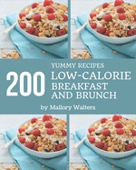 200 Yummy Low-Calorie Breakfast and Brunch Recipes: Welcome to Yummy Low-Calorie Breakfast and Brunch Cookbook