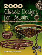 2000 Classic Designs for Jewelry: Rings, Earrings, Necklaces, Pendants and More