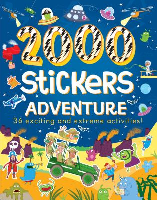 2000 Stickers Adventure: 36 Exciting and Extreme Activities! - Hubbard, Ben