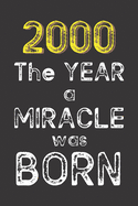 2000 The Year a Miracle was Born: Born in 2000. Birthday Nostalgia Fun gift for someone's birthday, perfect present for a friend or a family member. Blank Lined Journal, Notebook, Diary, Planner. 100 pages, glossy cover, 6x9 inches (15.2 cm x 22.9 cm)