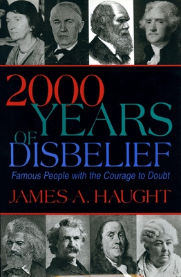 2000 Years of Disbelief: Famous People with the Courage to Doubt - Haugt, James A