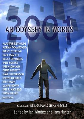 2001: An Odyssey In Words: Honouring the Centenary of Sir Arthur C. Clarke's Birth - Whates, Ian (Editor), and Hunter, Tom (Editor), and Reynolds, Alastair