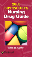 2003 Lippincott's Nursing Drug Guide - Karch, Amy Morrison, R.N., M.S.