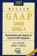 2005 Miller GAAP Guide Level A: Restatement And Analysis of Current FASB Standards