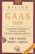 2005 Miller GAAS Guide: A Comprehensive Restatement of Standards for Auditing, Attestation, Compilation, and Review. Mark S. Beasley, Joseph V. Carcello