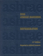 2006 Ashrae Handbook: Refrigeration: Inch-Pound Edition (Ashrae Handbook Refrigeration Systems/Applications Inch-Pound System)