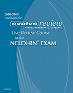 2008-2009 Workbook for Evolve Review: Live Review Course for Nclex-Rn Exam