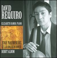 2008 Naumburg Cello Award Winner - David Requiro (cello); Elizabeth Demio (piano)