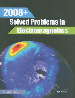 2008+ Solved Problems in Electromagnetics - Nasar, Syed A