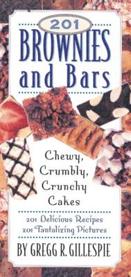 201 Brownies and Bars: Chewy, Crumbly, Crunchy Cakes - Gillespie, Gregg R