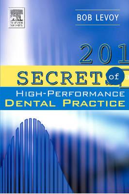 201 Secrets of a High-Performance Dental Practice - Levoy, Bob