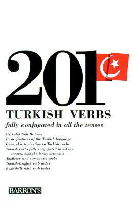201 Turkish Verbs: Fully Conjugated in All the Tenses - Halman, Talat Sait