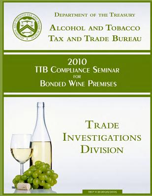 2010 TTB Compliance Seminar for Bonded Wine Premises - Department of the Treasury