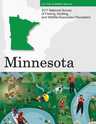 2011 National Survey of Fishing, Hunting, and Wildlife-Associated Recreation?Minnesota - U S Fish and Wildlife Service and U S