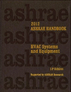 2012 Ashrae Handbook--Hvac Systems and Equipment (I-P)-(Includes Cd in I-P and Si Editions) (Ashrae Handbook Heating, Ventilating, and Air Conditioning Systems and Equipment Inch-Pound)