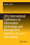 2012 International Conference on Information Technology and Management Science(icitms 2012) Proceedings - Xu, Bing (Editor)
