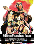 2012 Missouri Wrestling Revival Yearbook: The Definitive Year in Review